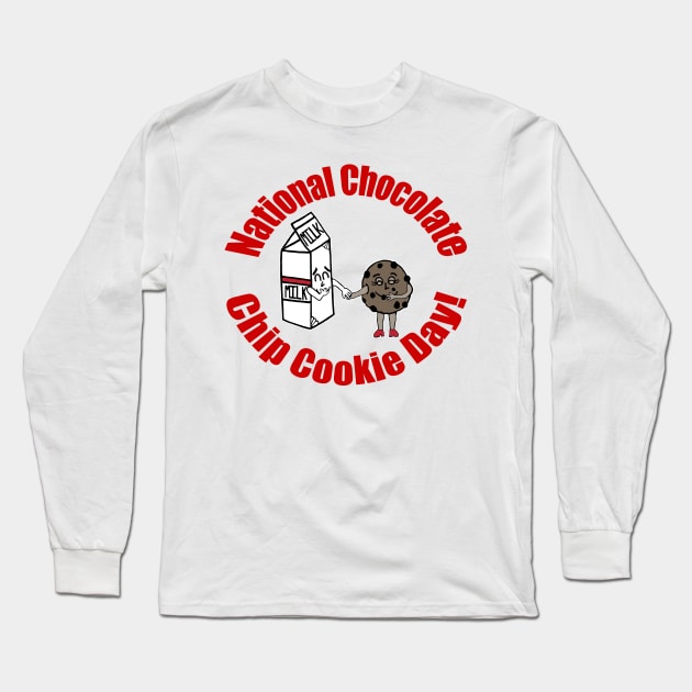 National Chocolate Chip Cookie Day! Long Sleeve T-Shirt by BlakCircleGirl